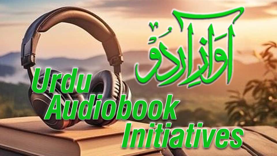 Urdu Audiobook Initiatives promoting digital Urdu audiobooks through YouTube, book reviews, and online platforms